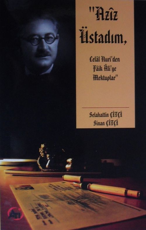 Aziz Üstadım & Celal Nuri'den Faik Ali'ye Mektuplar 