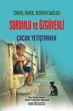 Zihnen, Ruhen, Bedenen Sağlıklı Sorumlu ve Özgüvenli Çocuk Yetiştirmek