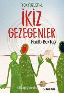 Yokyüzler 1 / İkiz Gezegenler - Habib Bektaş