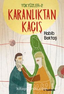 Yokyüzler 2 / Karanlıktan Kaçış - Habib Bektaş