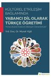 K&uuml;lt&uuml;rel Etkileşim Bağlamında Yabancı Dil Olarak T&uuml;rk&ccedil;e &Ouml;ğretimi