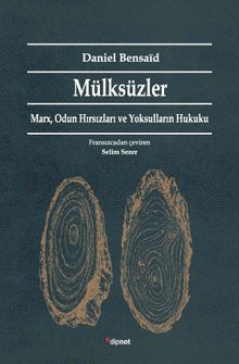 Mülksüzler & Marx, Odun Hırsızları ve Yoksulların Hukuku 