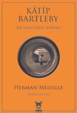 Katip Bartleby & Bir Wall Street Hikayesi