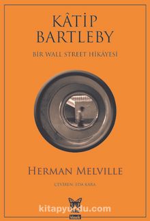 Katip Bartleby & Bir Wall Street Hikayesi - Herman Melville