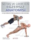 50 Yaş ve &Uuml;zeri i&ccedil;in Egzersiz Anatomisi