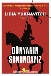 Dünyanın Sonundayız - Lydia Yuknavitch