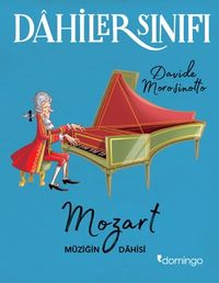 Dahiler Sınıfı: Mozart Müziğin Dahisi