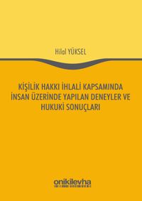 Kişilik Hakkı İhlali Kapsamında İnsan Üzerinde Yapılan Deneyler ve Hukuki Sonuçları
