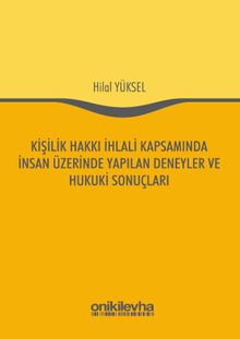 Kişilik Hakkı İhlali Kapsamında İnsan Üzerinde Yapılan Deneyler ve Hukuki Sonuçları
