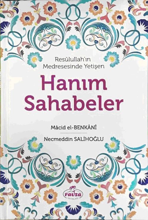 Resulullah'ın Medresesinde Yetişen  Hanım Sahabeler (Ciltli)