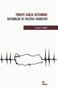 Türkiye Sağlık Sisteminde Reformlar ve Politika Transferi