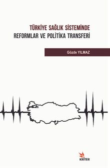 Türkiye Sağlık Sisteminde Reformlar ve Politika Transferi