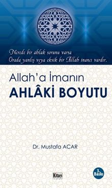 Allah’a İmanın Ahlaki Boyutu - Mustafa Acar