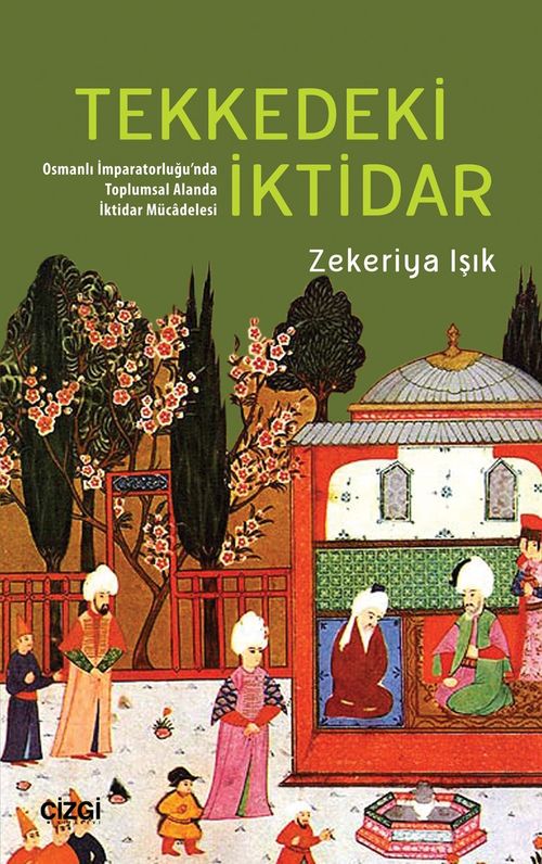 Tekkedeki İktidar & Osmanlı İmparatorluğu'nda Toplumsal Alanda İktidar Mücadelesi 