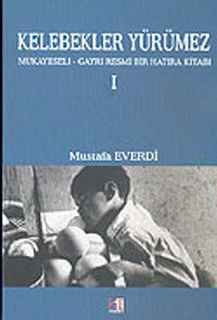 Kelebekler Yürümez: Mukayeseli-Gayri Resmi Bir Hatıra Kitabı / 21-D-3