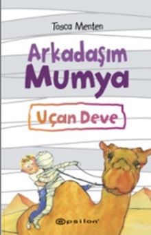 Arkadaşım Mumya / Uçan Deve