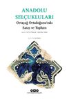 Anadolu Sel&ccedil;ukluları & Orta&ccedil;ağ Ortadoğusu'nda Saray ve Toplum