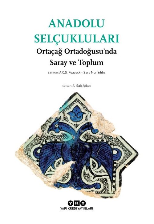 Anadolu Selçukluları & Ortaçağ Ortadoğusu'nda Saray ve Toplum
