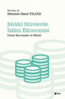 Mekki Surelerde İslam Ekonomisi & Temel Kavramlar ve İlkeler