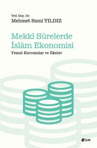 Mekki Surelerde İslam Ekonomisi & Temel Kavramlar ve İlkeler