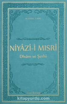 Niyazi-i Mısri Divanı ve Şerhi - M. Efdal Emre