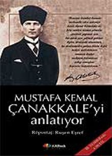Mustafa Kemal Çanakkale'yi Anlatıyor