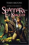 Shannara'nın Elf Krali&ccedil;esi (Shannara'nın Mirası 3.Cilt)