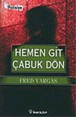 Hemen Git Çabuk Dön