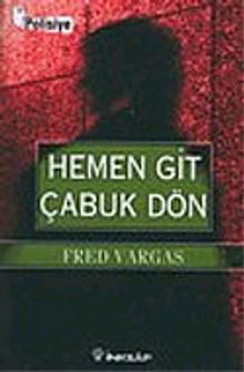 Hemen Git Çabuk Dön