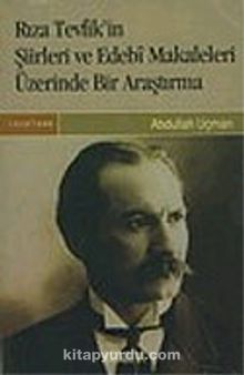 Rıza Tevfik'in Şiirleri ve Edebi Makaleleri Üzerinde Bir Araştırma - Prof. Dr. Abdullah Uçman