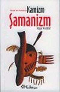 Altaylar'dan Anadolu'ya Kamizm - Şamanizm