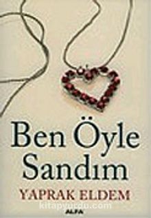 Ben Öyle Sandım - Yaprak Eldem
