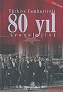 Türkiye Cumhuriyeti 80 Yıl Kronolojisi