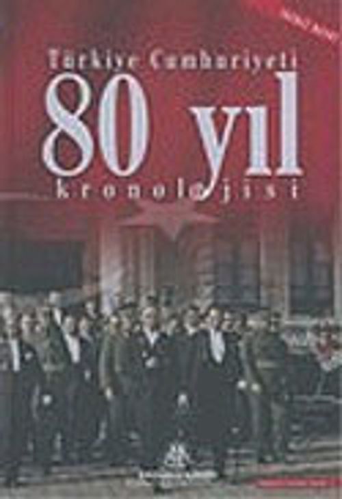 Türkiye Cumhuriyeti 80 Yıl Kronolojisi