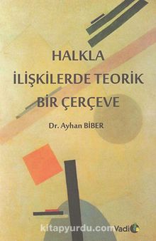 Halkla İlişkilerde Teorik Bir Çerçeve - Dr. Ayhan Biber