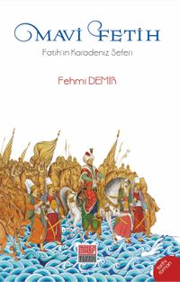 Mavi Fetih & Fatih'in Karadeniz Seferi