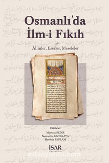 Osmanlı’da İlm-i Fıkıh & Alimler, Eserler, Meseleler