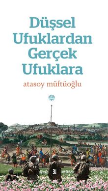Düşsel Ufuklardan Gerçek Ufuklara 