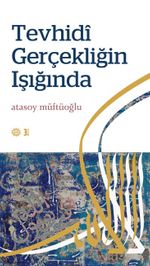 Tevhidi Gerçekliğin Işığında 