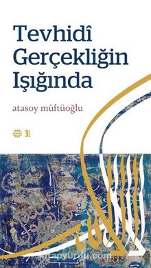 Tevhidi Gerçekliğin Işığında - Atasoy Müftüoğlu