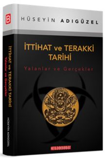 İttihat ve Terakki Tarihi & Yalanlar ve Gerçekler