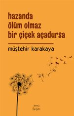 Hazanda Ölüm Olmaz  Bir Çiçek Açadursa 