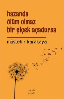 Hazanda Ölüm Olmaz  Bir Çiçek Açadursa 