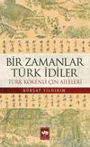 Bir Zamanlar T&uuml;rk İdiler & T&uuml;rk K&ouml;kenli &Ccedil;in Aileleri