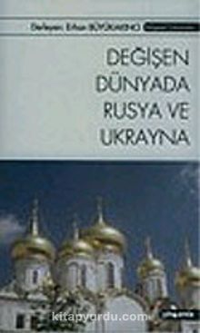 Değişen Dünyada Rusya ve Ukrayna - Bilinmeyen Yazar