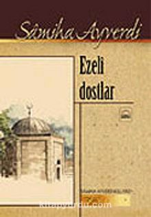 Ezeli Dostlar - Samiha Ayverdi