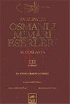 Avrupa'da Osmanlı Mimari Eserleri-Yugoslavya (3.cilt, 3.kitap)