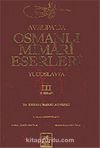 Avrupa'da Osmanlı Mimari Eserleri-Yugoslavya (3.cilt, 3.kitap)