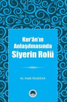 Kur'an'ın Anlaşılmasında Siyerin Rolü