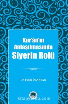 Kur’an’ın Anlaşılmasında Siyerin Rolü - Dr. Fatih Özaktan